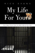 My Life For Yours: Never Judge A Person Unless You Walk A Mile In Their Shoes - Paperback