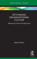 Rethinking Organizational Culture: Redeeming Culture Through Stories - Hardcover