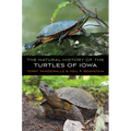 The Natural History of the Turtles of Iowa - Paperback
