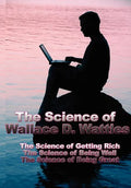 The Science of Wallace D. Wattles: The Science of Getting Rich, the Science of Being Well, the Science of Being Great - Hardcover