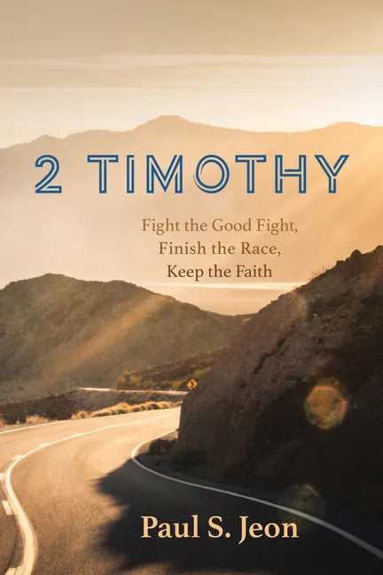 2 Timothy: Fight the Good Fight, Finish the Race, Keep the Faith - Paperback