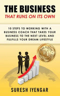 The Business That Runs on Its Own: 10 Steps to Working With a Business Coach That Takes Your Business to The Next Level and Fulfills Your Dream Lifest - Paperback