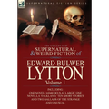 The Collected Supernatural and Weird Fiction of Edward Bulwer Lytton-Volume 1: Including One Novel 'Asmodeus at Large, ' One Novella 'Falkland, ' Ten - Hardcover
