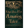 Edgar Allan Poe's Amusing Tales - A Collection of Short Stories - Paperback