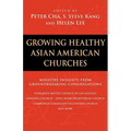 Growing Healthy Asian American Churches: Ministry Insights from Groundbreaking Congregations - Paperback