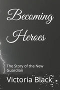 Becoming Heroes: The Story of the New Guardian - Paperback