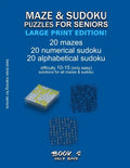 Maze & Sudoku Puzzles for Seniors (Large Print Edition!): BOOK 2, 20 mazes/sudoku/alphabetical sudoku (60 total), difficulty 10-15, only easy riddles, - Paperback