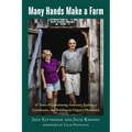 Many Hands Make a Farm: 47 Years of Questioning Authority, Feeding a Community, and Building an Organic Movement - Paperback