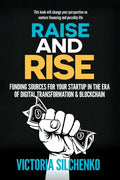 Raise and Rise: Funding Sources for Your Startup in the Era of Digital Transformation & Blockchain - Paperback