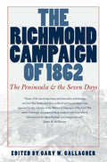The Richmond Campaign of 1862: The Peninsula and the Seven Days - Paperback