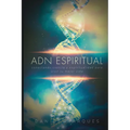 ADN Espiritual: Conectando Ciencia y Espiritualidad para Vivir Tu Mejor Vida - Paperback