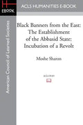 Black Banners from the East: The Establishment of the Abbasid State: Incubation of a Revolt - Paperback