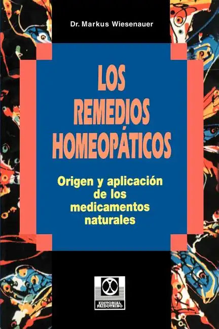 Los Remedios Homeopaticos Origen y Aplicacion de los Medicamentos Naturales - Paperback