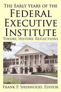 The Early Years of the Federal Executive Institute: Theory, History, Reflections - Paperback