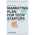 Marketing Plan for Tech Startups: Built on Real Success Stories - Hardcover