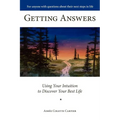 Getting Answers Using Your Intuition to Discover Your Best Life - Paperback
