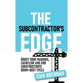 The Subcontractor's Edge: Boost your margins, cashflow and end construction's boom-bust cycle - Hardcover
