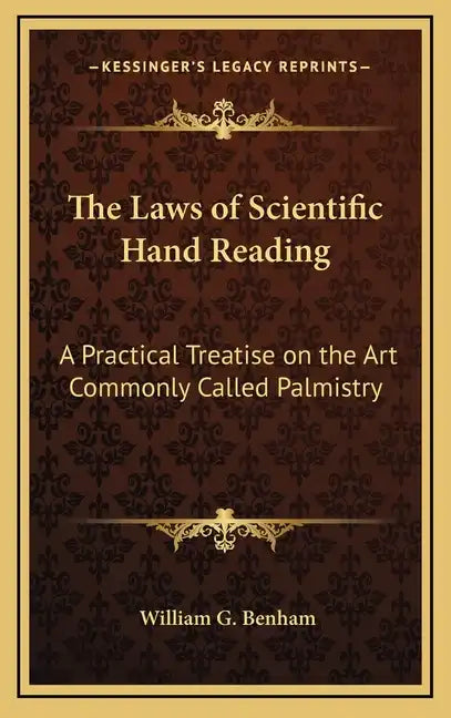 The Laws of Scientific Hand Reading: A Practical Treatise on the Art Commonly Called Palmistry - Hardcover