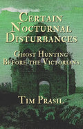 Certain Nocturnal Disturbances: Ghost Hunting Before the Victorians - Paperback