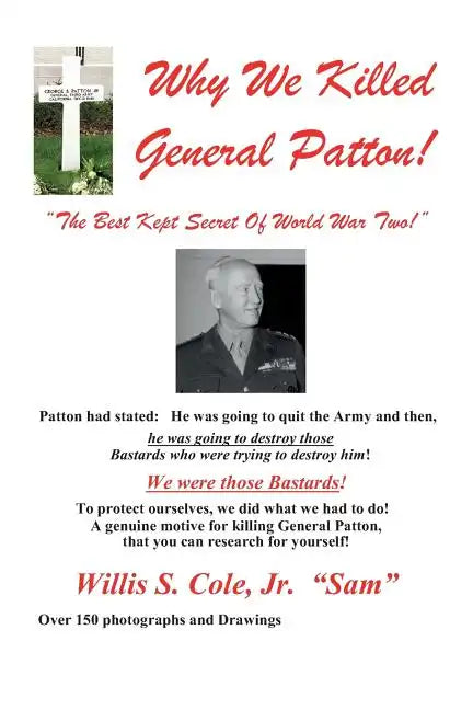 Why We Killed Patton!: "The Best Kept Secret Of World War Two!" - Paperback