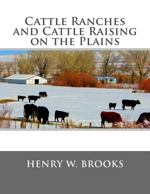 Cattle Ranches and Cattle Raising on the Plains - Paperback