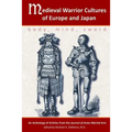 Medieval Warrior Cultures of Europe and Japan: Body, Mind, Sword - Paperback