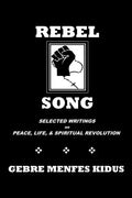 Rebel Song: Writings on Peace, Life, & Spiritual Revolution - Paperback