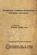Ceremonias y Caminos de Asowano, -Babalú Ayé - San Lázaro- - Paperback