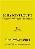 Schadenfreude: The Joy of Another's Misfortune - Hardcover