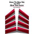 How to Say No to the One You Love - Hardcover