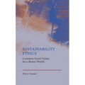 Sustainability Ethics: Common Good Values for a Better World - Hardcover