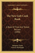 The New Galt Cook Book: A Book Of Tried And Tested Recipes (1898) - Paperback