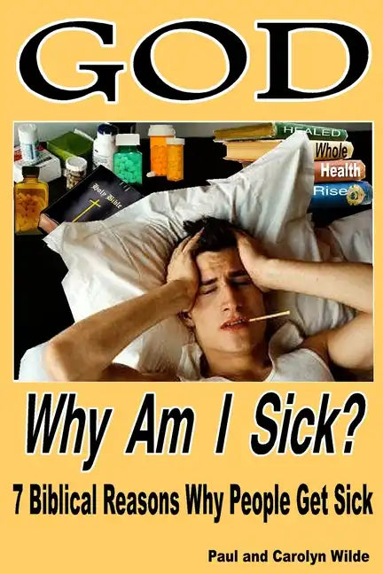 God, Why Am I Sick?: 7 Biblical Reasons Why People Get Sick - Paperback