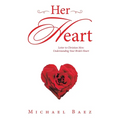 Her Heart: Letter to Christian Men: Understanding Your Bride's Heart - Paperback