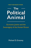The Political Animal: Economic Justice and the Sovereignty of the Human Person - Paperback