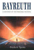 Bayreuth: A History of the Wagner Festival - Paperback