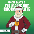 Uncle Santa & the Magic Hot Chocolate - Paperback