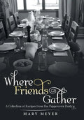 Where Friends Gather: A Collection of Recipes from the Peppercorn Pantry - Hardcover