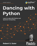 Dancing with Python: Learn to code with Python and Quantum Computing - Paperback