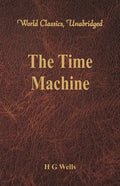 The Time Machine (World Classics, Unabridged) - Paperback