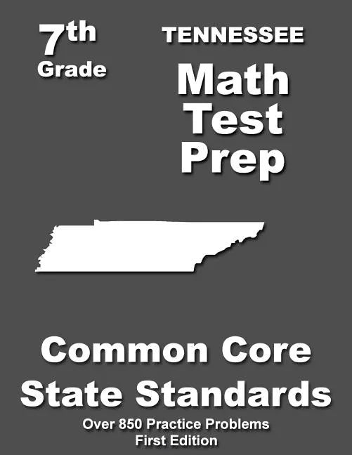 Tennessee 7th Grade Math Test Prep: Common Core Learning Standards - Paperback