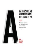Las novelas argentinas del siglo 21: Nuevos modos de producción, circulación y recepción - Hardcover