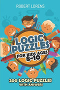 Logic Puzzles For Kids Ages 8 - 10: Arrows Puzzles - 200 Logic Puzzles with Answers - Paperback