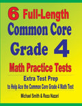 6 Full-Length Common Core Grade 4 Math Practice Tests: Extra Test Prep to Help Ace the Common Core Grade 4 Math Test - Paperback
