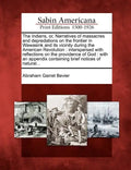 The Indians, Or, Narratives of Massacres and Depredations on the Frontier in Wawasink and Its Vicinity During the American Revolution: Interspersed wi - Paperback