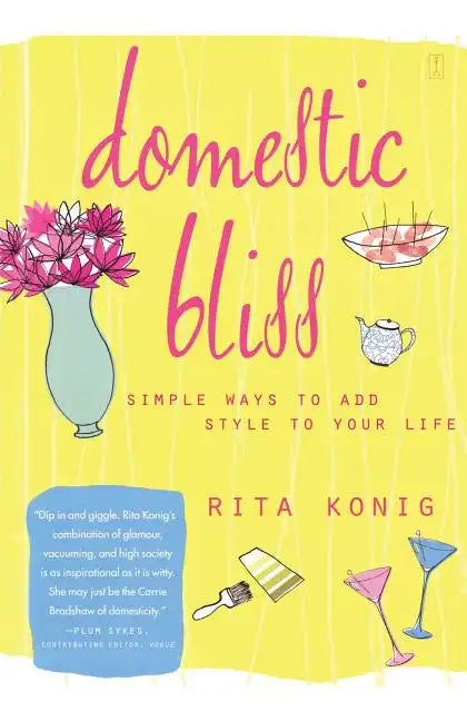 Domestic Bliss: Simple Ways to Add Style to Your Life - Paperback