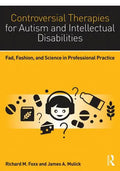 Controversial Therapies for Autism and Intellectual Disabilities: Fad, Fashion, and Science in Professional Practice - Paperback