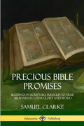 Precious Bible Promises: Blessings in Scripture Pledged to True Believers in God's Glory and Word - Paperback