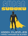 Super Sudoku 1000+ Puzzles - Hard, Harder and Super: Big Sudoku Book for Adults, Large Selection of Difficult Puzzles With Answers - Paperback