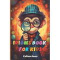 Idioms Book for Kids: Discover the Language's Hidden Gems - Paperback